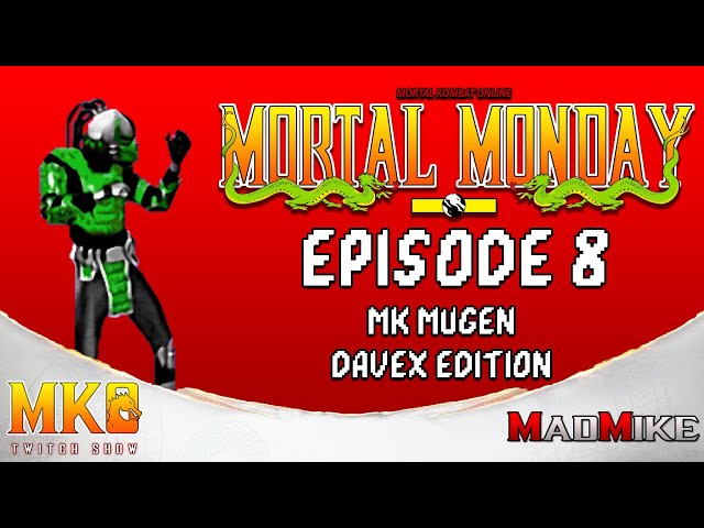 Logo for Mortal Monday Episode 8: Mortal Kombat MUGEN DaveX Edition ft @MadMike54